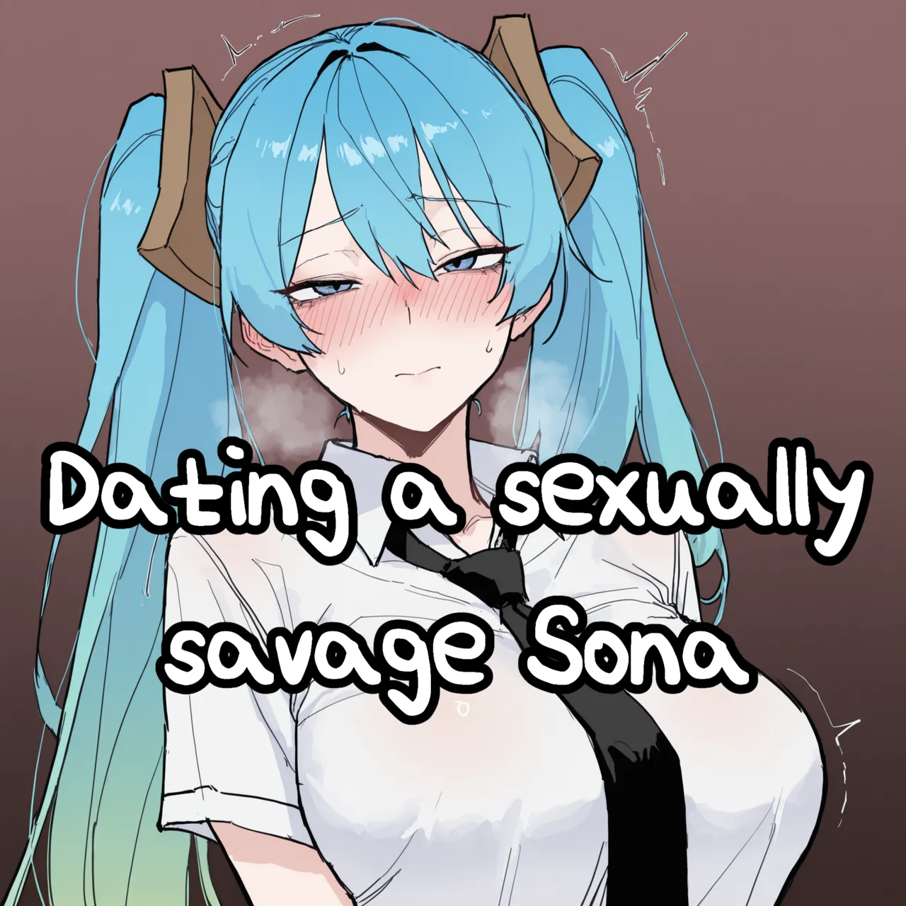 Dating a sexually savage Sona page 1 full