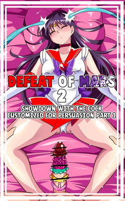 [Warabimochi] Kasei no Haiboku 2 Taiketsu! Rouraku Senyou Chinpo Zenpen | Defeat of Mars 2 Showdown With The Cock Customized For Persuasion Part 1 (Bishoujo Senshi Sailor Moon) [English] [Rinruririn] — page 1